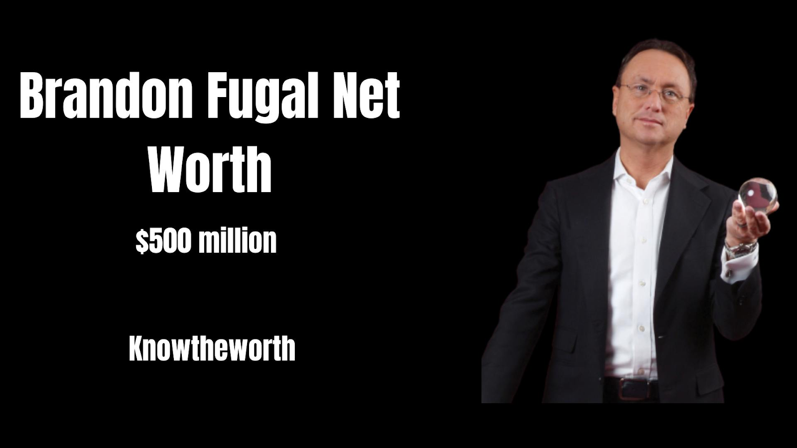 Brandon Fugal Net Worth 500 Million 2024 Age, Bio, Family, Career