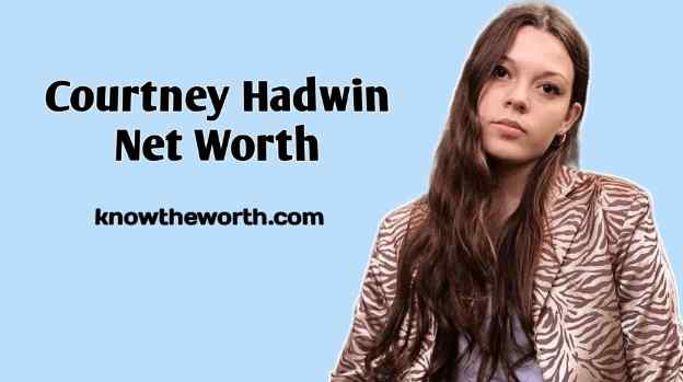 Courtney Hadwin Net Worth Is $3 million